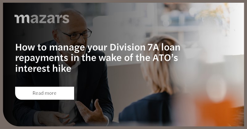 The ATO’s interest hike affecting Division 7A loan repayments - Mazars ...